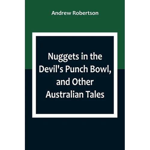 Nuggets in the Devil's Punch Bowl, and Other Australian Tales