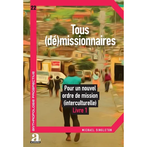 Tous (dé)missionnaires: Pour un nouvel ordre de mission (interculturelle) Livre 1