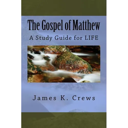 The Gospel of Matthew: A Study Guide for LIFE