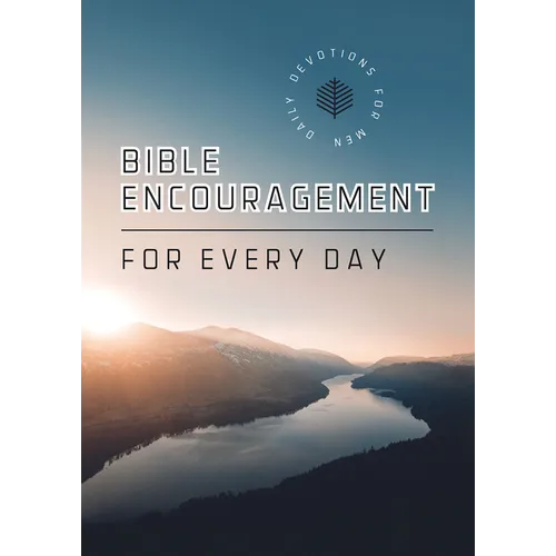 Bible Encouragement for Every Day: Daily Devotions for Men