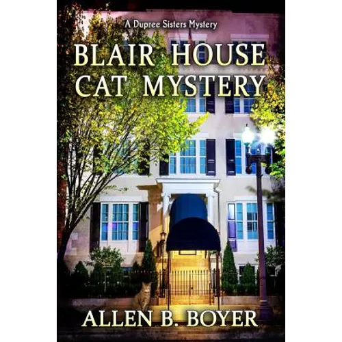 Blair House Cat Mystery: A Dupree Sisters Mystery