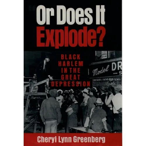 Or Does It Explode?: Black Harlem in the Great Depression