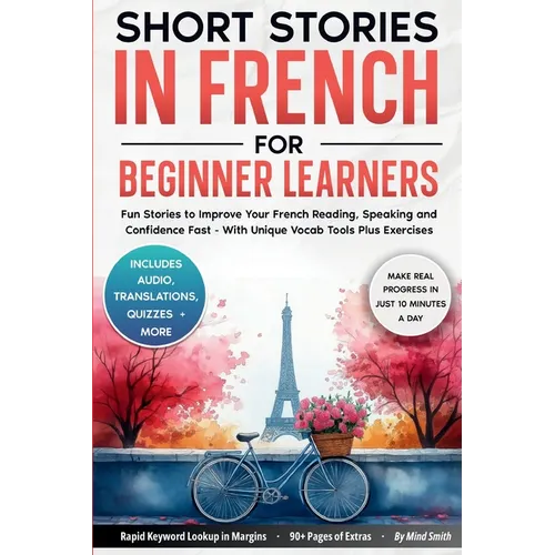 Short Stories in French For Beginner Learners: Quickly Improve Your Reading, Speaking, and Confidence in French the Fun Way - with Powerful Vocab Tool