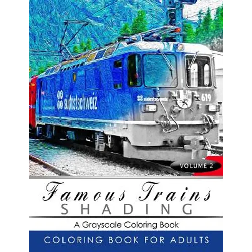 Famous Train Shading Volume 2: Train Grayscale coloring books for adults Relaxation Art Therapy for Busy People (Adult Coloring Books Series, graysca