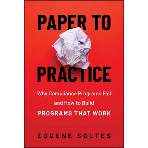 Paper to Practice: Why Compliance Programs Fail and How to Build Programs That Work