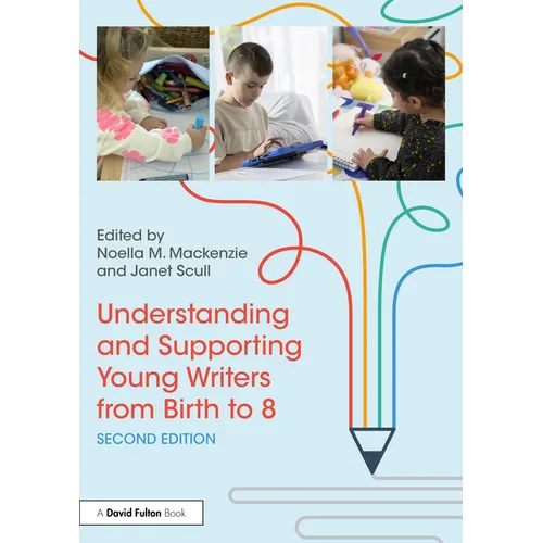 Understanding and Supporting Young Writers from Birth to 8