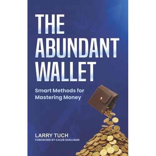 The Abundant Wallet: Smart Methods for Mastering Money