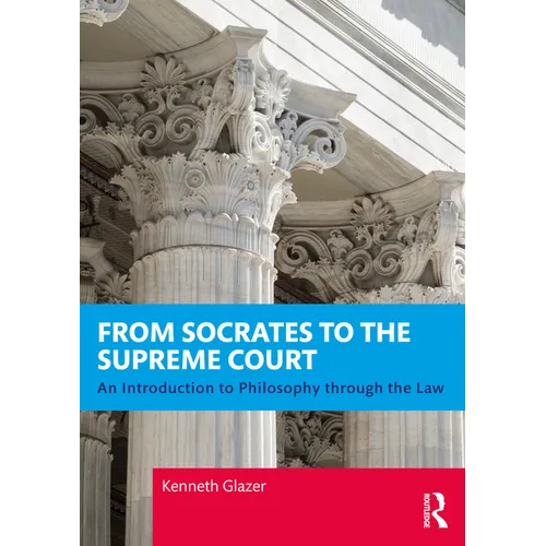 From Socrates to the Supreme Court: An Introduction to Philosophy through the Law