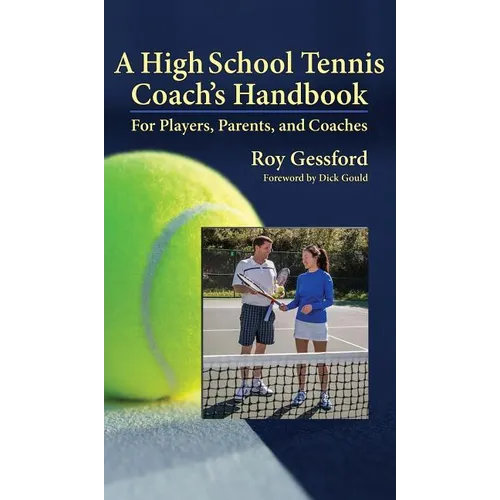 A High School Tennis Coach's Handbook: For Players, Parents, and Coaches