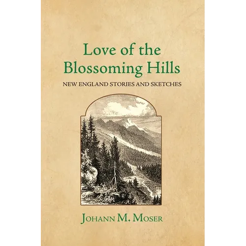 Love of the Blossoming Hills: New England Stories and Sketches