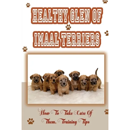 Healthy Glen of Imaal Terriers: How To Take Care Of Them, Training Tips: Treatment For Glen Of Imaal Terriers