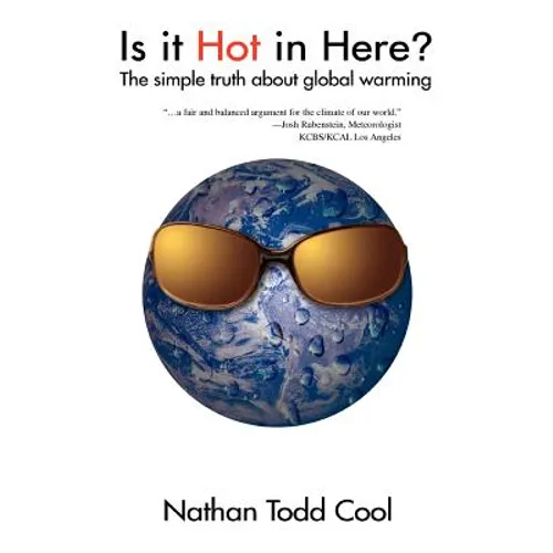 Is It Hot in Here?: The Simple Truth about Global Warming