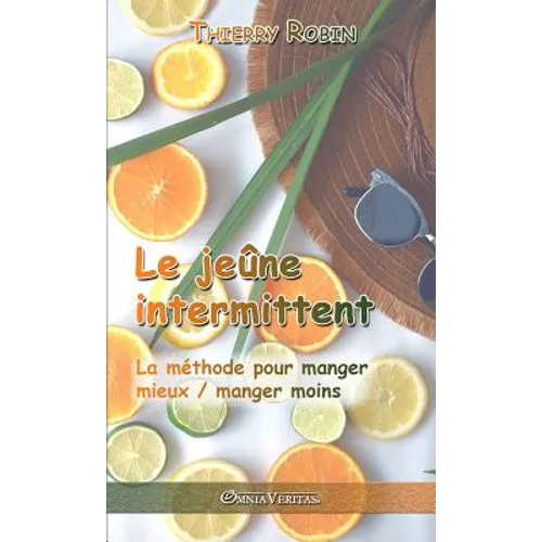 Le jeûne intermittent: La méthode pour manger mieux / manger moins