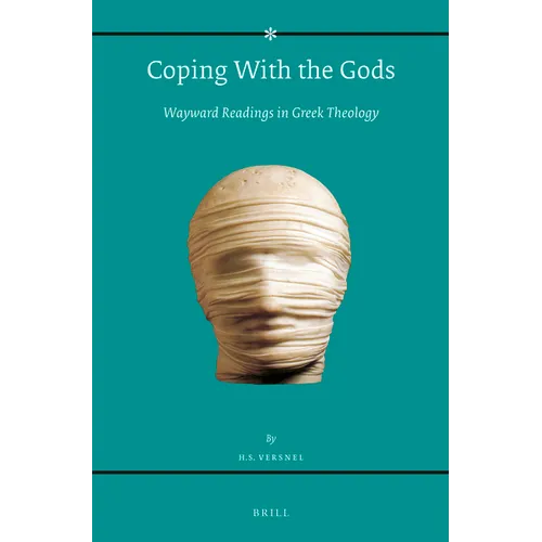 Coping with the Gods: Wayward Readings in Greek Theology