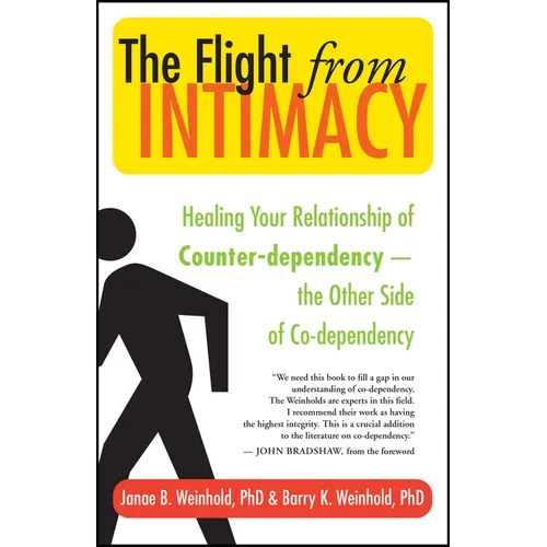 The Flight from Intimacy: Healing Your Relationship of Counter-Dependence -- The Other Side of Co-Dependency