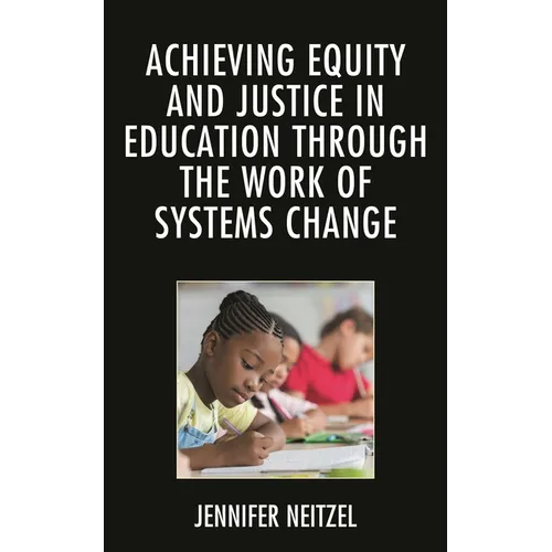 Achieving Equity and Justice in Education Through the Work of Systems Change