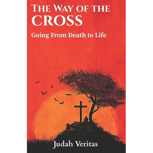 The Way of the Cross: Going From Death to Life