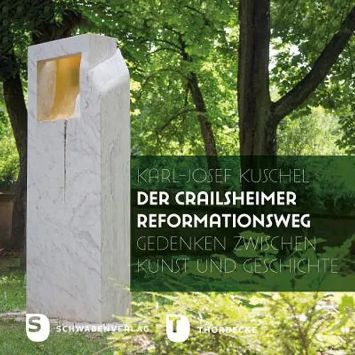 Der Crailsheimer Reformationsweg: Gedenken Zwischen Kunst Und Geschichte