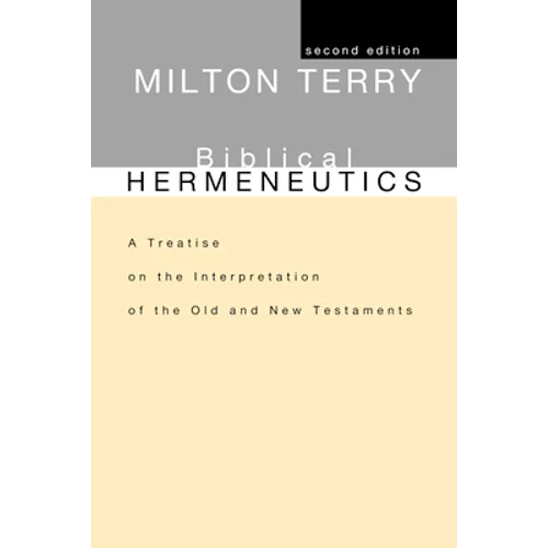 Biblical Hermeneutics, Second Edition: A Treatise on the Interpretation of the Old and New Testaments