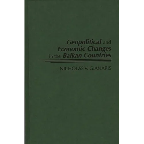 Geopolitical and Economic Changes in the Balkan Countries