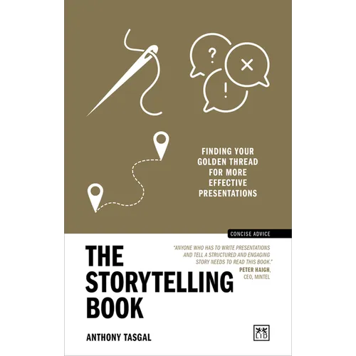 The Storytelling Book: Finding Your Golden Thread for More Effective Presentations