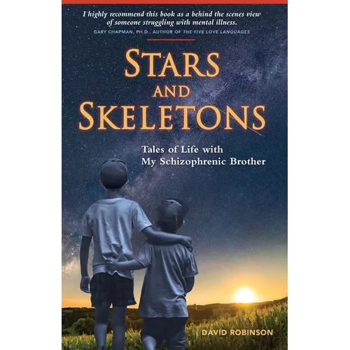 Stars and Skeletons: Tales of Life with My Schizophrenic Brother