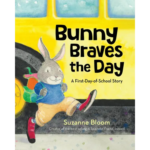 Bunny Braves the Day: A First-Day-Of-School Story