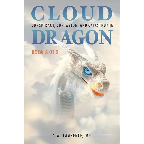 Cloud Dragon: Conspiracy, Contagion, and Catastrophe
