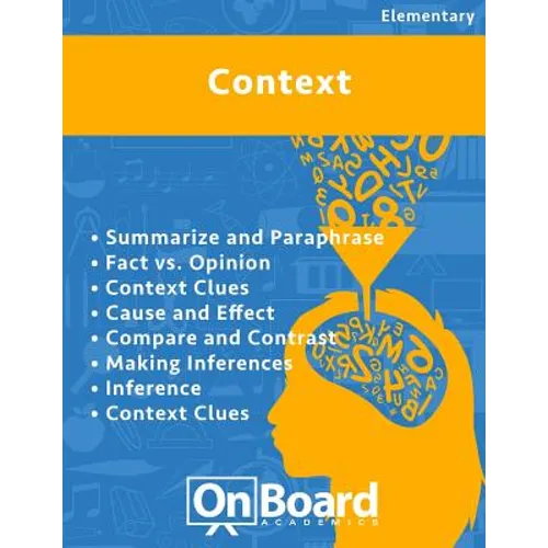 Context: Summarize and Paraphrase, Fact vs. Opinion, Context Clues, Cause and Effect, Compare and Contrast, Making Inferences, Inference, Context Clue