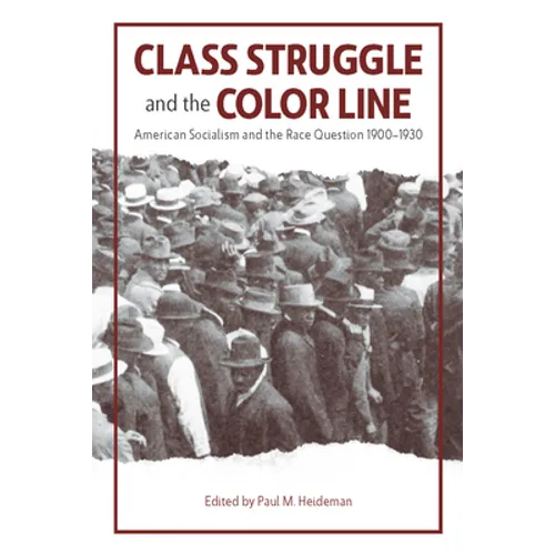 Class Struggle and the Color Line: American Socialism and the Race Question, 1900-1930