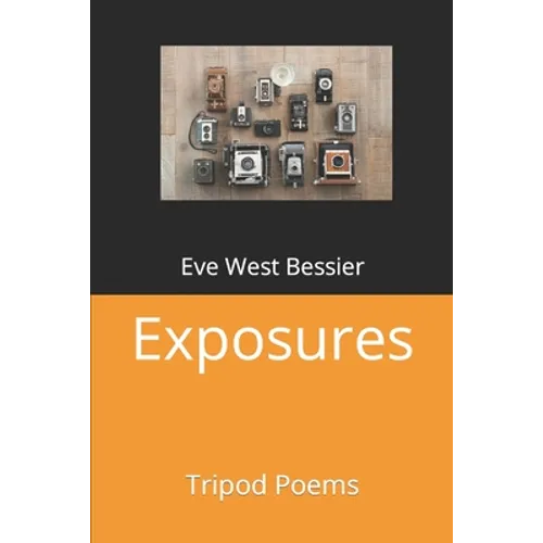 Exposures: Tripod Poems