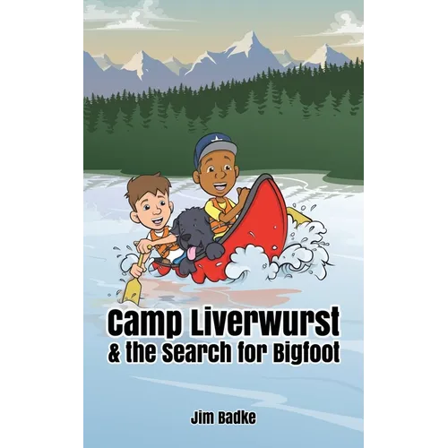 Camp Liverwurst & the Search for Bigfoot