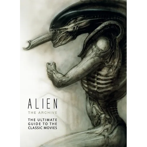 Alien: The Archive-The Ultimate Guide to the Classic Movies