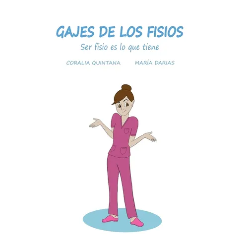 Gajes de los Fisios: Ser fisio es lo que tiene