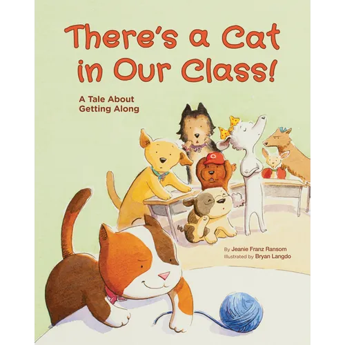 There's a Cat in Our Class!: A Tale about Getting Along
