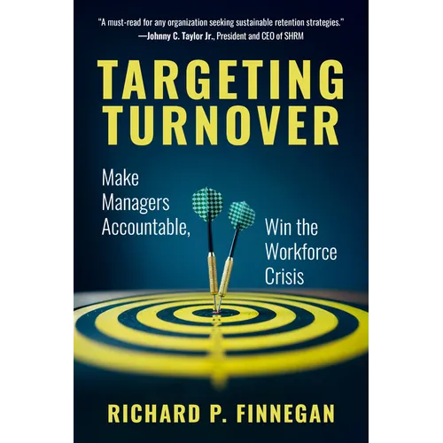 Targeting Turnover: Make Managers Accountable, Win the Workforce Crisis