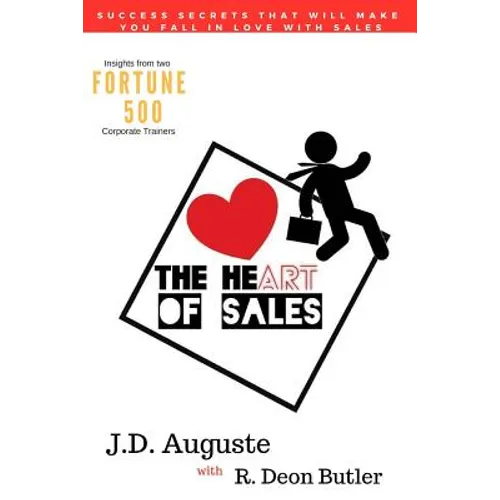 The Heart Of Sales: The skills you need to succeed and the stories that make it all worthwhile