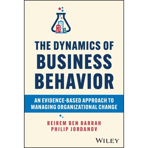 The Dynamics of Business Behavior: An Evidence-Based Approach to Managing Organizational Change