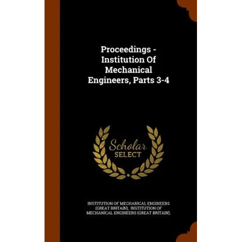 Proceedings - Institution Of Mechanical Engineers, Parts 3-4