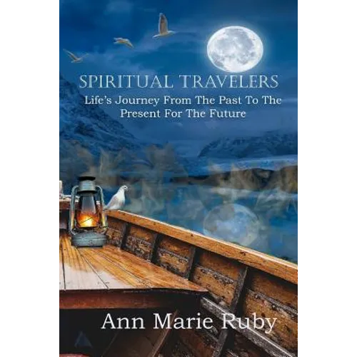 Spiritual Travelers: Life's Journey From the Past to the Present for the Future