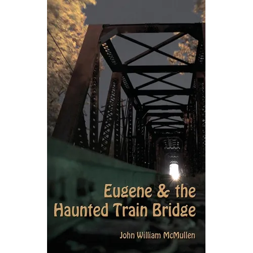Eugene & the Haunted Train Bridge
