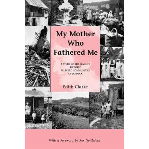 My Mother Who Fathered Me: A Study of the Families in Three Selected Communities of Jamaica