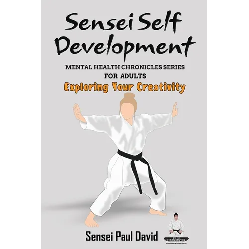 Sensei Self Development - Mental Health Chronicles Series - Exploring Your Creativity