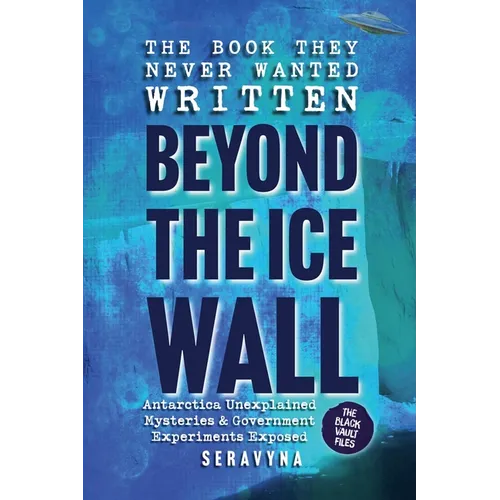 The Book They Never Wanted Written: Beyond the Ice Wall