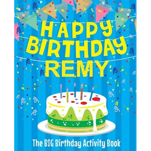 Happy Birthday Remy - The Big Birthday Activity Book: Personalized Children's Activity Book