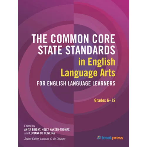 The Common Core State Standards in English Language Arts for English Language Learners: Grades 6-12: