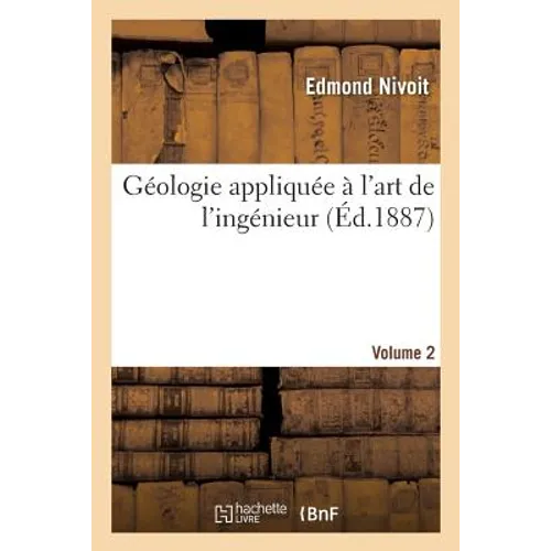 Géologie Appliquée À l'Art de l'Ingénieur Volume 2