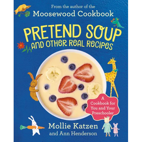 Pretend Soup and Other Real Recipes: A Cookbook for Preschoolers and Up