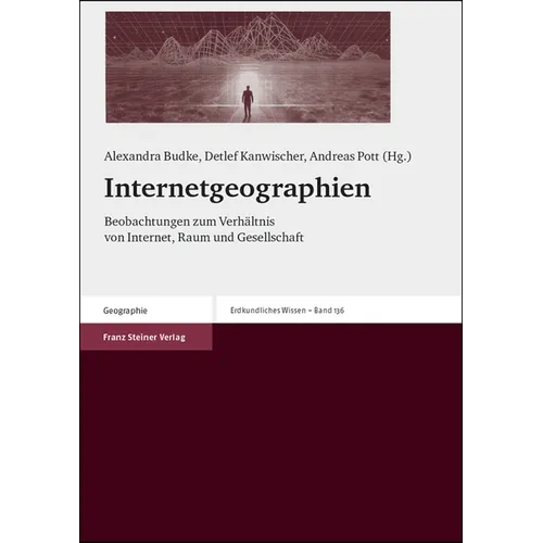 Internetgeographien: Beobachtungen Zum Verhaltnis Von Internet, Raum Und Gesellschaft