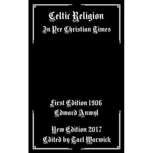 Celtic Religion: In Pre Christian Times